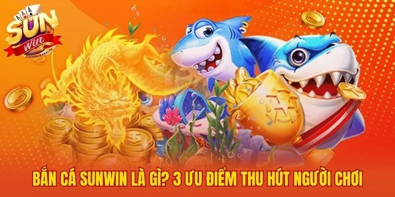 Sức hấp dẫn của bắn cá SUNWIN từ đồ họa đến tiền thưởng