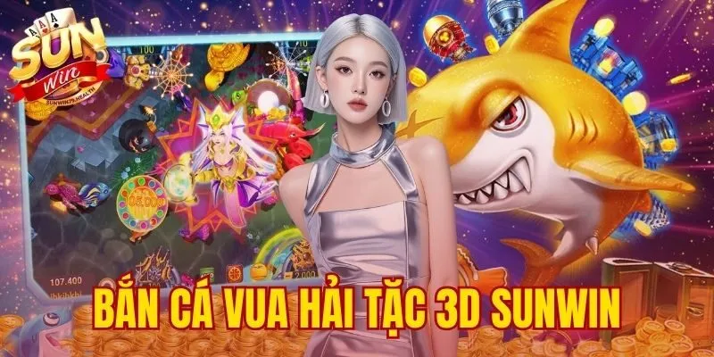 bắn cá Vua Hải Tặc 3D SUNWIN