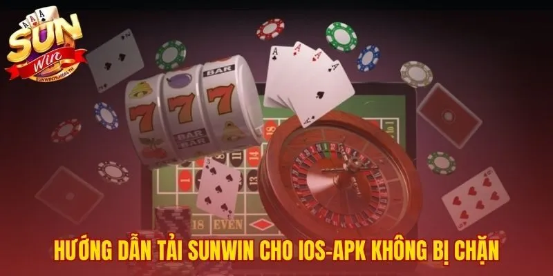 Các bước tải game SUNWIN cho iOS và APK không bị chặn
