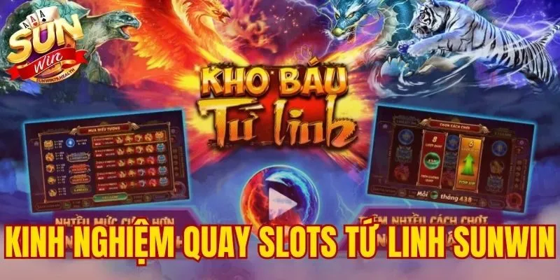 kinh nghiệm quay slots Tứ Linh SUNWIN
