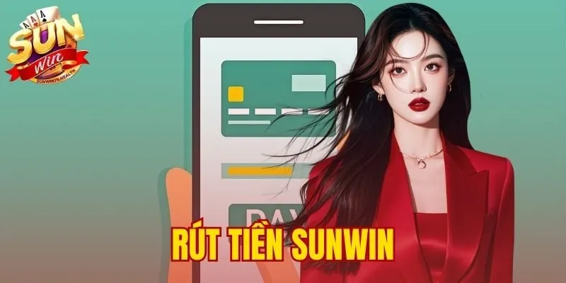 Rút Tiền SUNWIN – Hướng Dẫn Tỷ Lệ 1:1 Không Mất Phí