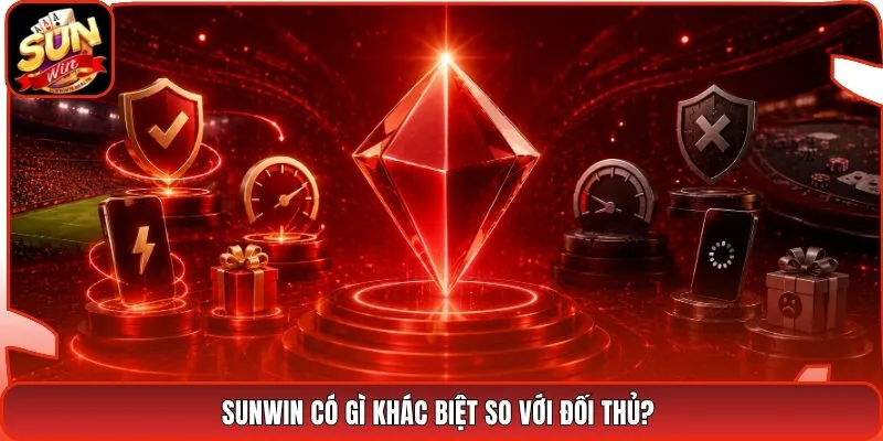 Sunwin Có Gì Khác Biệt So Với Đối Thủ?